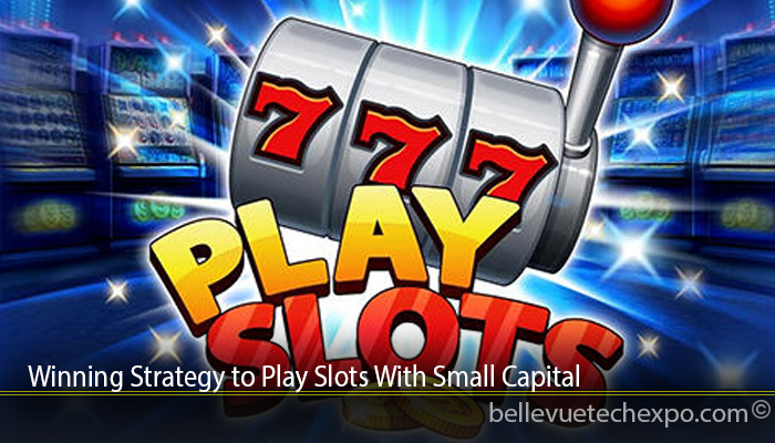 Winning Strategy to Play Slots With Small Capital